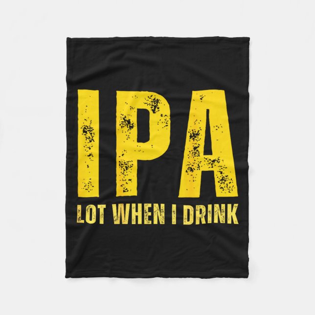 (on Back) Ipa Lot When I Drink Funny Beer Drinking Fleecedecke (Vorderseite)