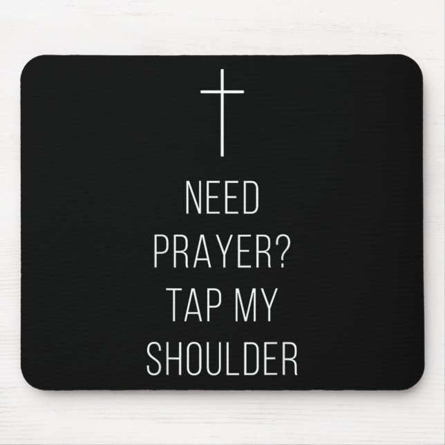 On Back Need Prayer Tap My Shoulder Christian Cros Mousepad (Vorne)