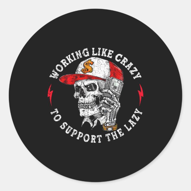 (on Back) Working Like Crazy To Suprt The Lazy Ske Runder Aufkleber (Vorderseite)