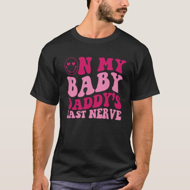 On My Baby Daddy's Last Nerve Saying Groovy Women  T-Shirt (Vorderseite)