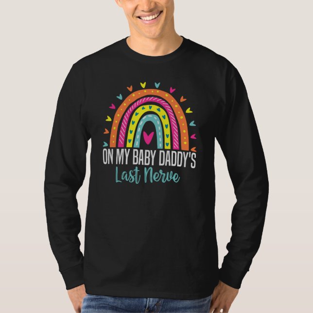 On My Baby Daddy's Last Nerve Trendy Aesthetic Quo T-Shirt (Vorderseite)