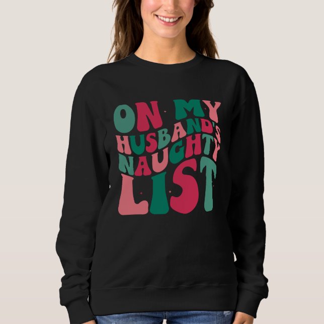 On My Husbands Naughty List Christmas Humor Sweatshirt (Vorderseite)