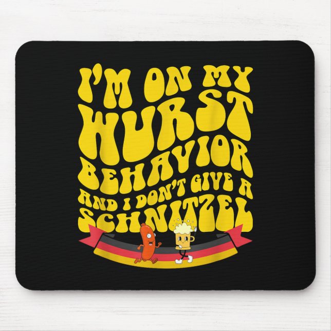 On My Wurst Behavior And I Dont Give A Schnitzel  Mousepad (Vorne)