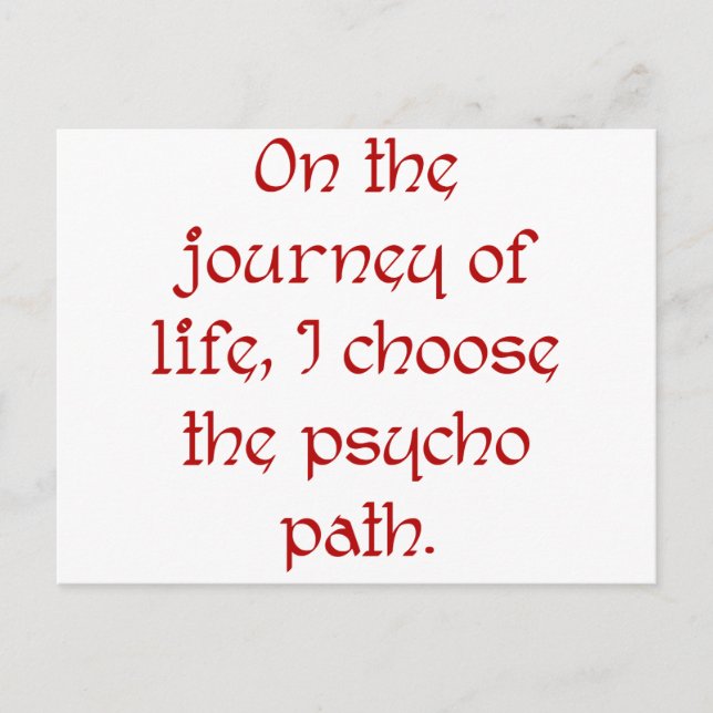 On the Journey of Life I Choose the Psycho Path Postkarte (Vorderseite)