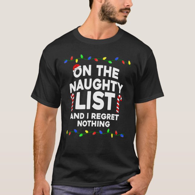 On The Naughty List And I Regret Nothing Christmas T-Shirt (Vorderseite)