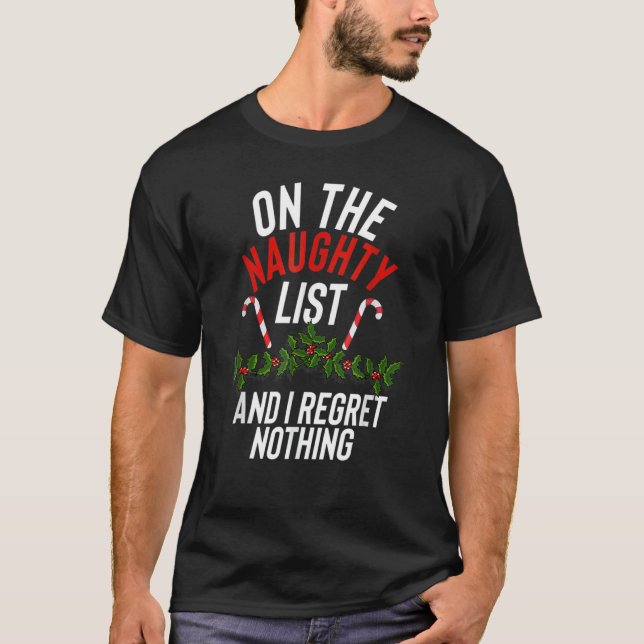 On The Naughty List And I Regret Nothing Christmas T-Shirt (Vorderseite)