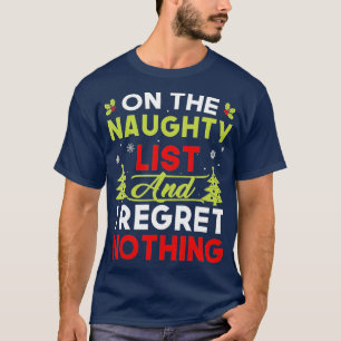 On The Naughty List And I Regret Nothing Funny Hol T-Shirt