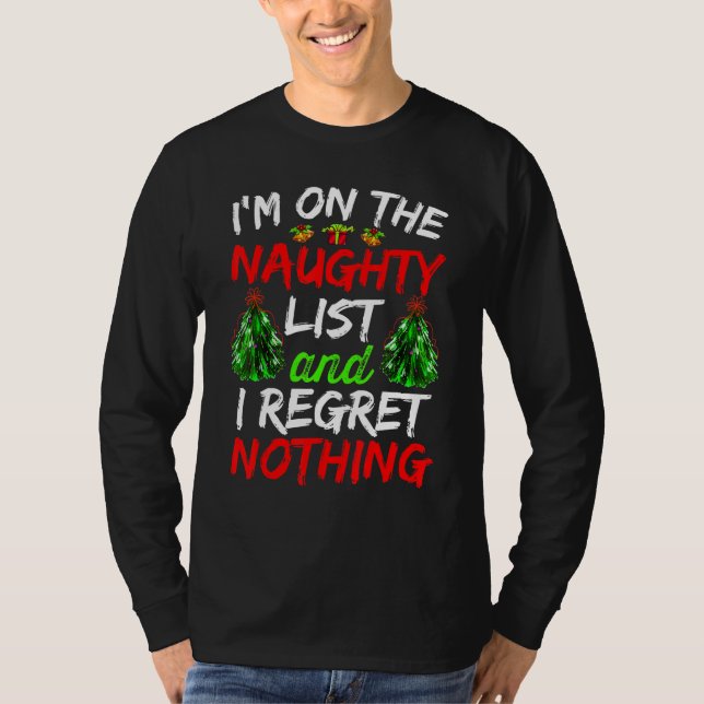 On The Naughty  List And I Regret Nothing Naughty  T-Shirt (Vorderseite)