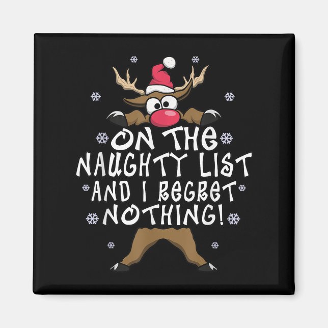 On The Naughty List And I Regret Nothing Reindeer  Magnet (Vorne)
