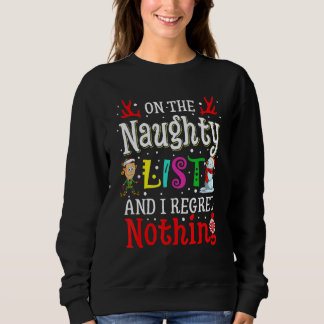 On The Naughty List And I Regret Nothing Xmas Sweatshirt