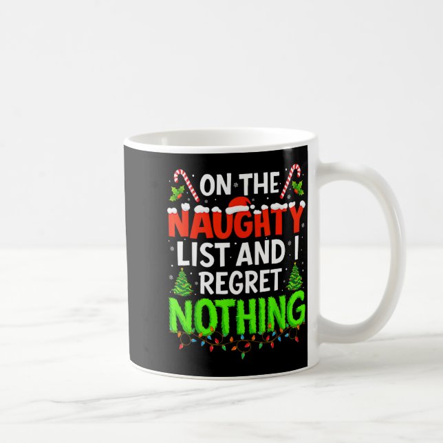On The Naughty List And Regret Nothing Christmas X Kaffeetasse (Rechts)