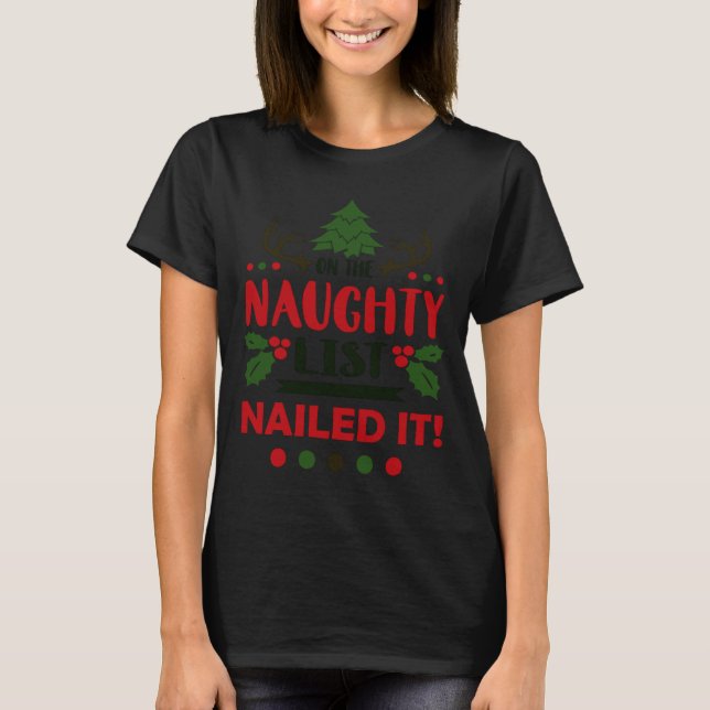 On The Naughty List Nailed It Christmas  T-Shirt (Vorderseite)