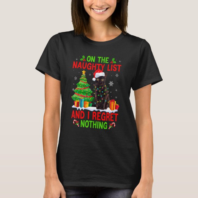 On The Naughty Xmas List And I Regret Nothing Cat  T-Shirt (Vorderseite)