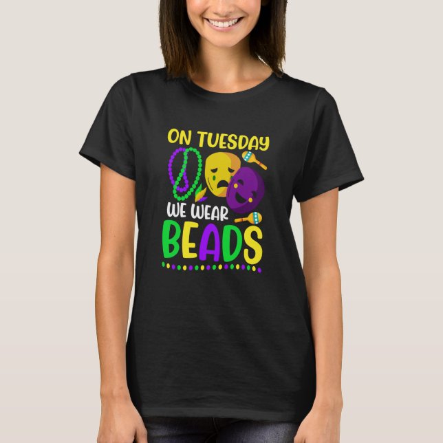 On Tuesday We Wear Beads Mardy Gras Celebrations p T-Shirt (Vorderseite)