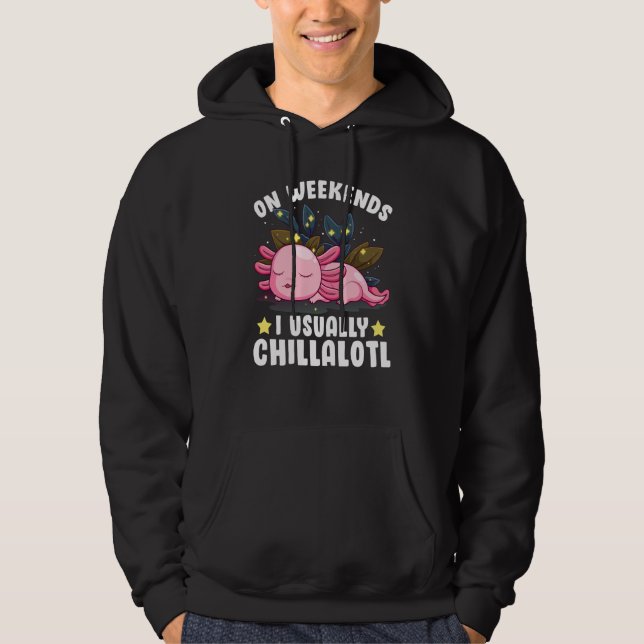 On Weekends I Usually Chillalotl Axolotl Employee Hoodie (Vorderseite)
