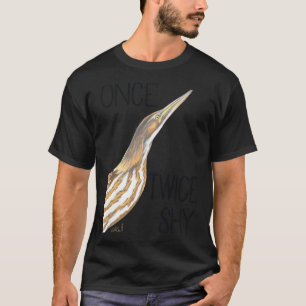 Once Bittern, Twice Shy (American Bittern) T-Shirt