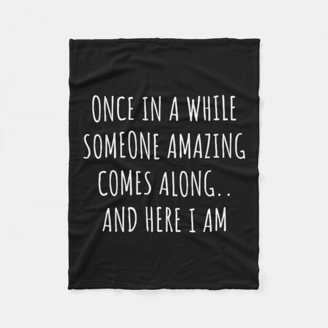 Once In A While Someone Amazing Comes Along Funny  Fleecedecke (Vorderseite)