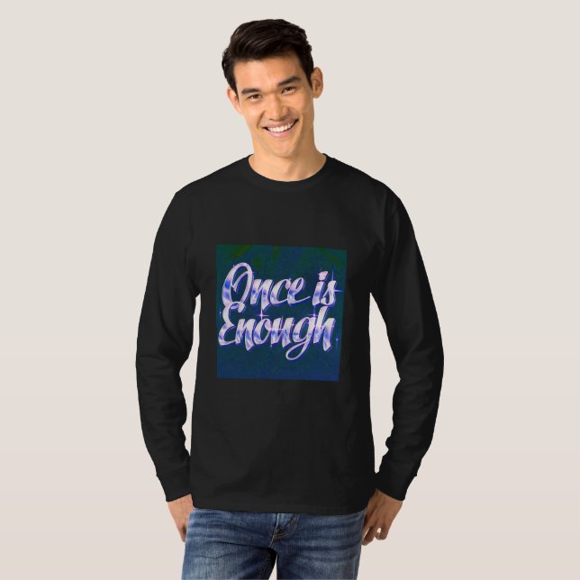 Once Is Enough | Luxury Quote T-Shirt | Self-Respe (Vorne ganz)