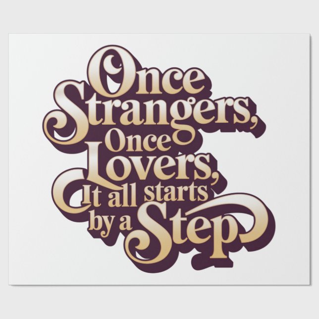 Once Strangers Lovers Step Quote  Geschenkpapier (Flach)
