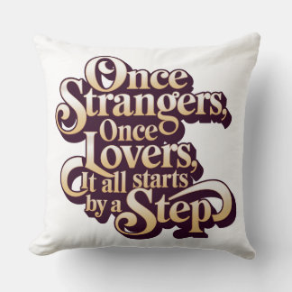 Once Strangers Lovers Step Quote  Kissen