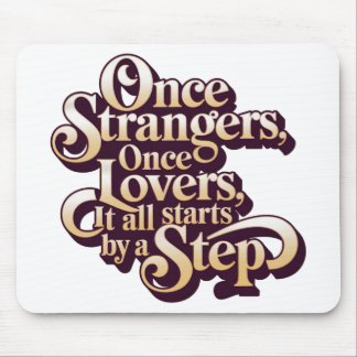 Once Strangers Lovers Step Quote  Mousepad