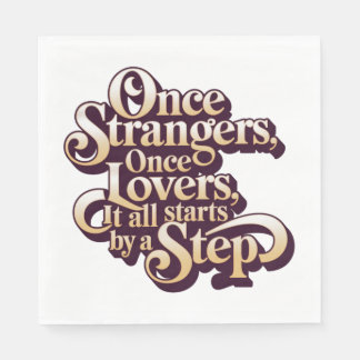 Once Strangers Lovers Step Quote  Serviette
