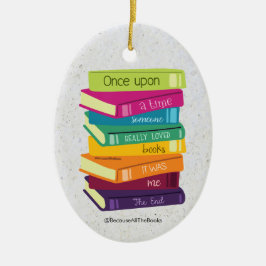 Once Upon A Time Someone Loved Books Keramik Ornament