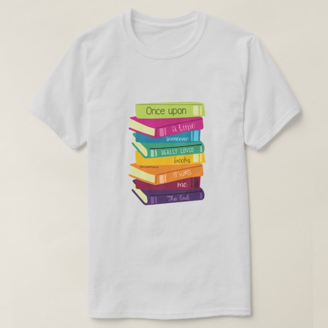 Once Upon A Time Someone Loved Books T-Shirt (Design vorne)