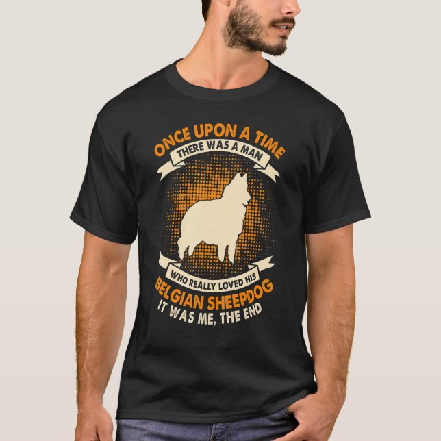Once Upon Time There Was Man   Belgian Sheepdog T-Shirt (Vorderseite)