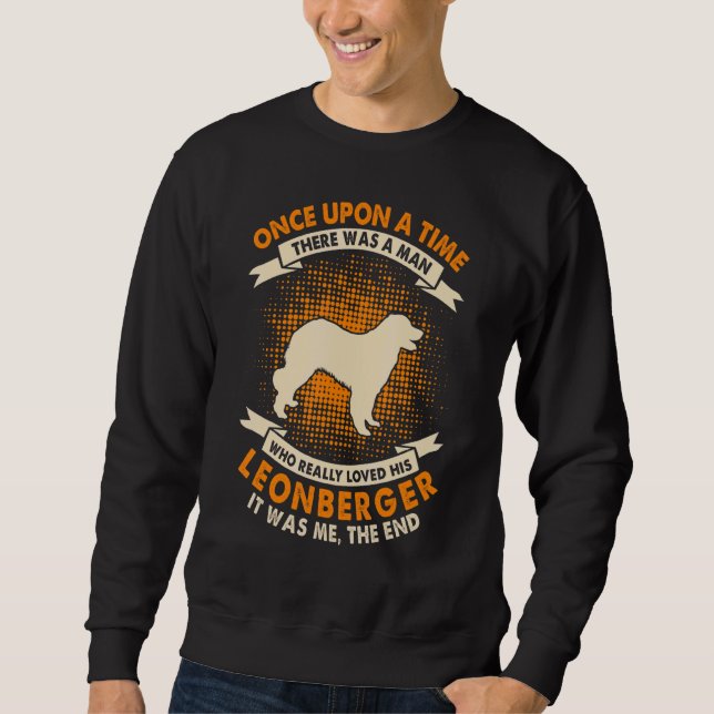 Once Upon Time There Was Man   Leonberger Sweatshirt (Vorderseite)