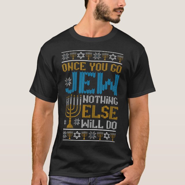 Once You Go Jew Funny Ugly Hanukkah Christmas Part T-Shirt (Vorderseite)