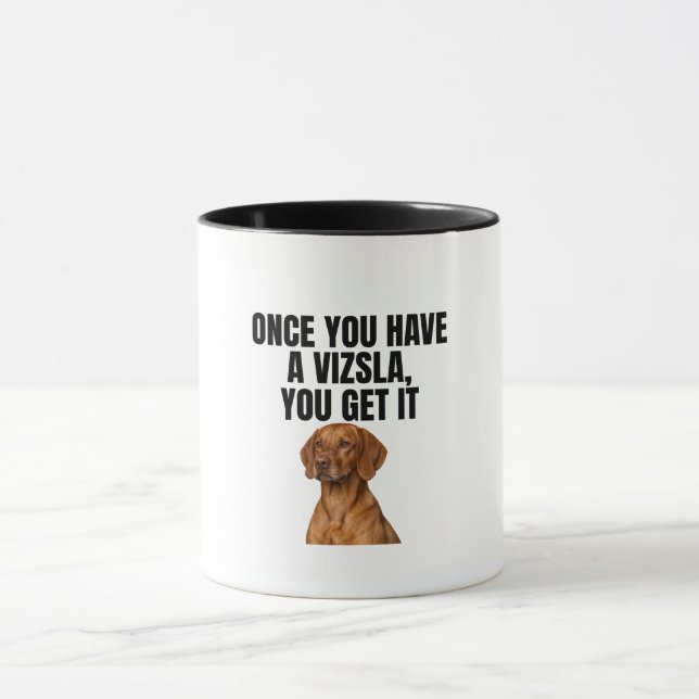 Once You Have a Vizsla You Get It Tasse (Zentrum)
