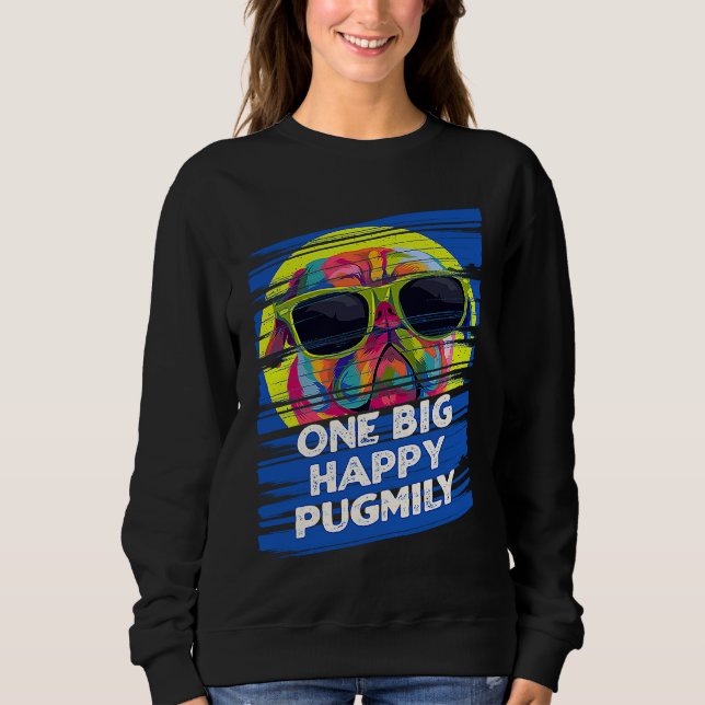 One Big Happy Pugmily  Pug Humor Dutch Bulldog Dog Sweatshirt (Vorderseite)