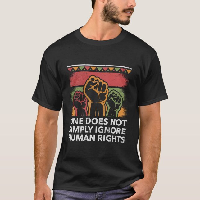One Cant Ignore Hu Rights Social Justice Huity T-Shirt (Vorderseite)