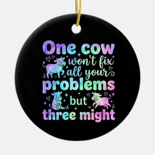 One cow won't fix all your problems but three  keramik ornament (Vorne)