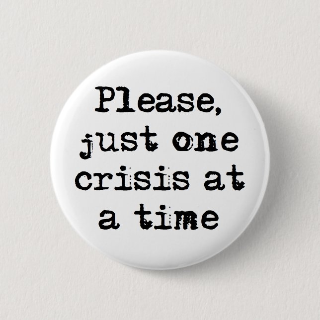 one crisis at a time coffee mug button (Vorderseite)