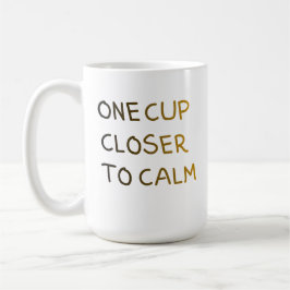 One Cup Closer to Calm Kaffeetasse
