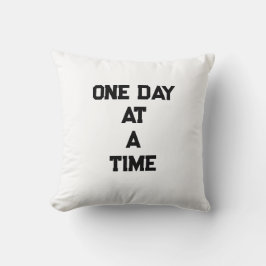 One Day At A Time  Motivational Throw Pillow  Kissen