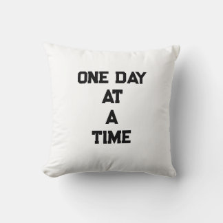 One Day At A Time  Motivational Throw Pillow  Kissen