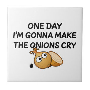One Day I'm Gonna Make The Onions Cry Fliese