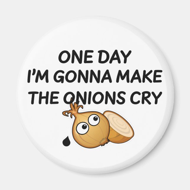 One Day I'm Gonna Make The Onions Cry Magnet (Vorne)