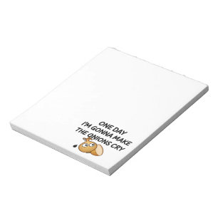 One Day I'm Gonna Make The Onions Cry Notizblock