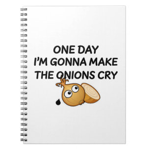 One Day I'm Gonna Make The Onions Cry Notizblock