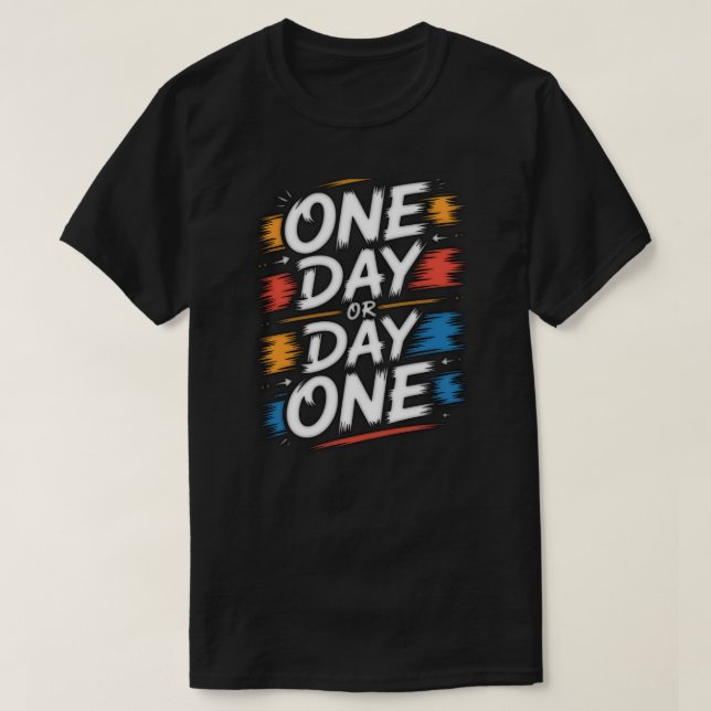 One Day oder Day One Motivations-T-Shirt T-Shirt (Design vorne)