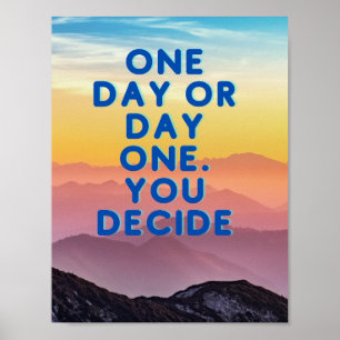 One day or day one inspirational, mountains, art poster