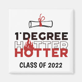 One Degree Hotter Funny Abschluss Magnet