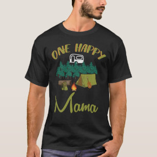One Happy Mama Happy Camper Matching Family First T-Shirt