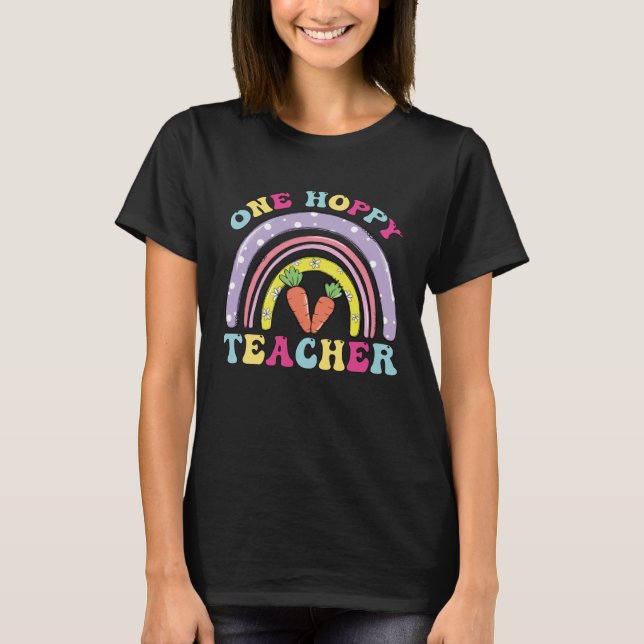One Hoppy Teacher Rainbow  Teacher Easter Day 2023 T-Shirt (Vorderseite)