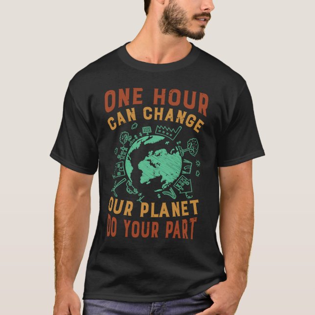 One Hour Can Change Our Planet Do Your Part  Earth T-Shirt (Vorderseite)