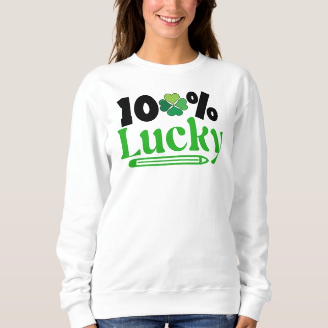 One Hundred Percent Lucky St. Patrick’s Day -61101 Sweatshirt (Vorderseite)